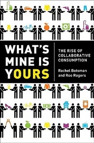 What's Mine Is Yours: The Rise of Collaborative Consumption