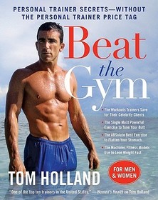 Beat the Gym: Personal Trainer Secrets--Without the Personal Trainer Price Tag