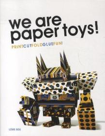 We Are Paper Toys: Print-Cut-Fold-Glue-Fun [With CDROM]