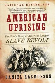 American Uprising: The Untold Story of America's Largest Slave Revolt