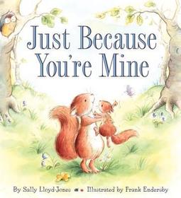 Just Because You're Mine: A Valentine's Day Book for Kids