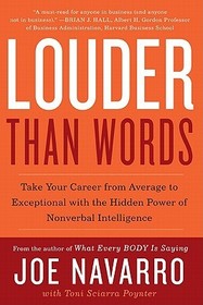 Louder Than Words: Take Your Career from Average to Exceptional with the Hidden Power of Nonverbal Intelligence