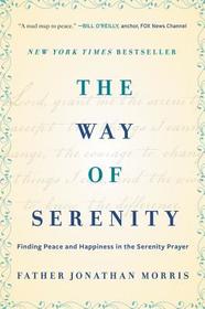 The Way of Serenity: Finding Peace and Happiness in the Serenity Prayer