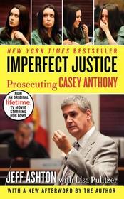 Imperfect Justice: Prosecuting Casey Anthony
