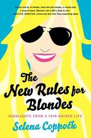 The New Rules for Blondes: Highlights from a Fair-Haired Life