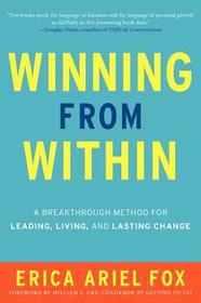 Winning from Within: A Breakthrough Method for Leading, Living, and Lasting Change