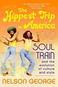 The Hippest Trip in America: Soul Train and the Evolution of Culture & Style