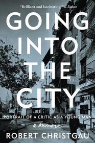 Going Into the City: Portrait of a Critic as a Young Man