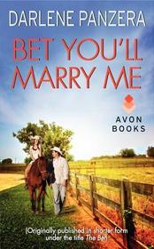 Bet You'll Marry Me: (Originally Published in Shorter Form, Under the Title the Bet, at the End of Debbie Macomber's Family Affair)