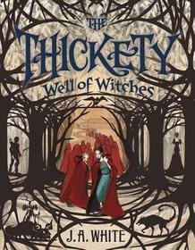 The Thickety #3: Well of Witches The Thickety #3: Well of Witches
