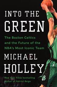 Unti Holley: The Boston Celtics and the Future of the NBA's Most Iconic Team