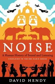 Noise: A Human History of Sound and Listening