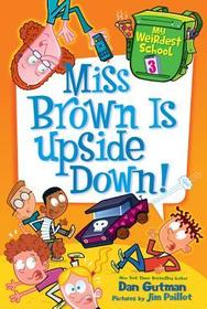 Miss Brown Is Upside Down! Miss Brown Is Upside Down!