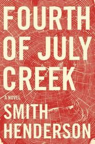 Fourth of July Creek: A Novel