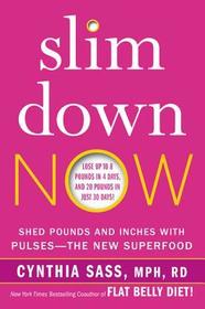 Slim Down Now: Shed Pounds and Inches with Pulses -- The New Superfood