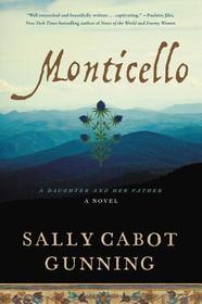 Monticello: A Daughter and Her Father; A Novel Monticello: A Daughter and Her Father; A Novel