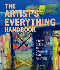 The Artist's Everything Handbook: A New Guide to Drawing and Painting