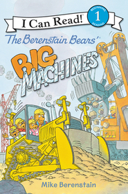 The Berenstain Bears' Big Machines The Berenstain Bears' Big Machines