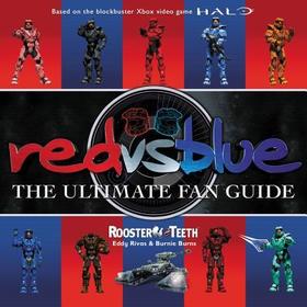 Red vs. Blue: The Ultimate Fan Guide Red vs. Blue: The Ultimate Fan Guide