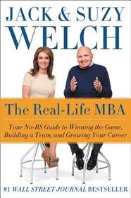 The Real-Life MBA: Your No-Bs Guide to Winning the Game, Building a Team, and Growing Your Career