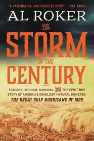 The Storm of the Century: Tragedy, Heroism, Survival, and the Epic True Story of America's Deadliest Natural Disaster: The Great Gulf Hurricane of 190