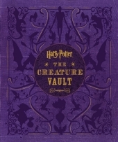 Harry Potter: The Creature Vault: The Creatures and Plants of the Harry Potter Films [With Poster]