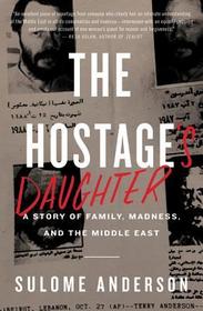 The Hostage's Daughter: A Story of Family, Madness, and the Middle East