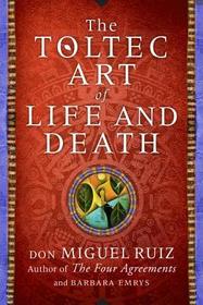 The Toltec Art of Life and Death: A Story of Discovery