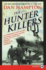The Hunter Killers LP: The Extraordinary Story of the First Wild Weasels, the Band of Maverick Aviators Who Flew the Most Dangerous Missions