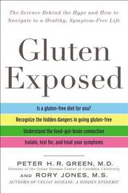 Gluten Exposed: The Science Behind the Hype and How to Navigate to a Healthy, Symptom-Free Life