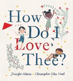 How Do I Love Thee?: A Valentine's Day Book for Kids