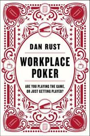 Workplace Poker: Are You Playing the Game, or Just Getting Played?