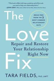 The Love Fix: Repair and Restore Your Relationship Right Now