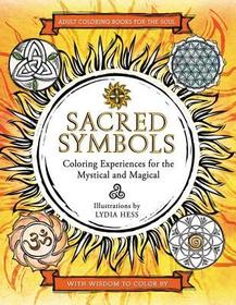 Sacred Symbols: Coloring Experiences for the Mystical and Magical Sacred Symbols: Coloring Experiences for the Mystical and Magical