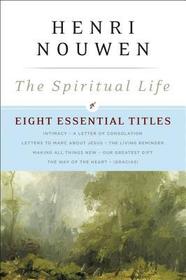 The Spiritual Life: Eight Essential Titles by Henri Nouwen