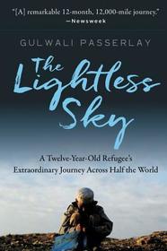 The Lightless Sky: A Twelve-Year-Old Refugee's Extraordinary Journey Across Half the World