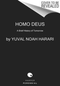 Homo Deus: A Brief History of Tomorrow Homo Deus: A Brief History of Tomorrow