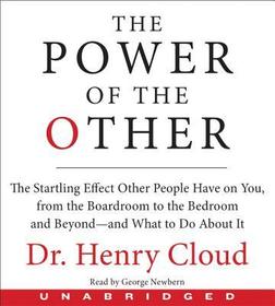 The Power of the Other: The Startling Effect Other People Have on You, from the Boardroom to the Bedroom and Beyond-And What to Do about It