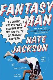 Fantasy Man: A Former NFL Player's Descent Into the Brutality of Fantasy Football