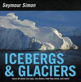 Icebergs & Glaciers: Revised Edition Icebergs & Glaciers: Revised Edition