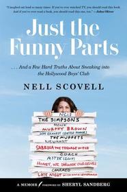 Just the Funny Parts: ... and a Few Hard Truths about Sneaking Into the Hollywood Boys' Club