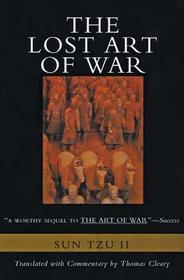 The Lost Art of War: Recently Discovered Companion to the Bestselling the Art of War, the The Lost Art of War: Recently Discovered Companion to the Bestselling the Art of War, the