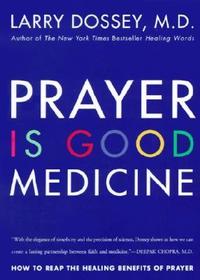 Prayer Is Good Medicine: How to Reap the Healing Benefits of Prayer