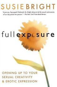 Full Exposure: Opening Up to Sexual Creativity and Erotic Expression