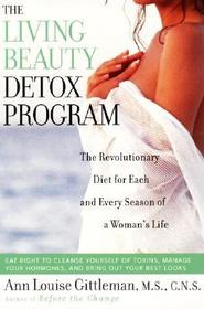 Living Beauty Detox Program: The Revolutionary Diet for Each and Every Season of a Woman's Life Living Beauty Detox Program: The Revolutionary Diet for Each and Every Season of a Woman's Life