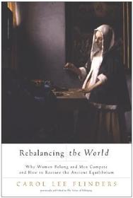 Rebalancing the World: Why Women Belong and Men Compete and How to Restore the Ancient Equilibrium