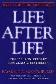 Life After Life: The Investigation of a Phenomenon--Survival of Bodily Death
