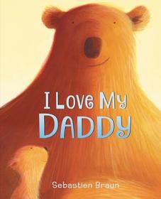 I Love My Daddy Board Book: A Valentine's Day Book for Kids