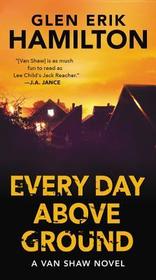 Every Day Above Ground: A Van Shaw Novel