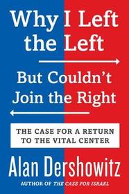 Why I Left the Left, But Couldn't Join the Right: The Case for a Return to the Vital Center